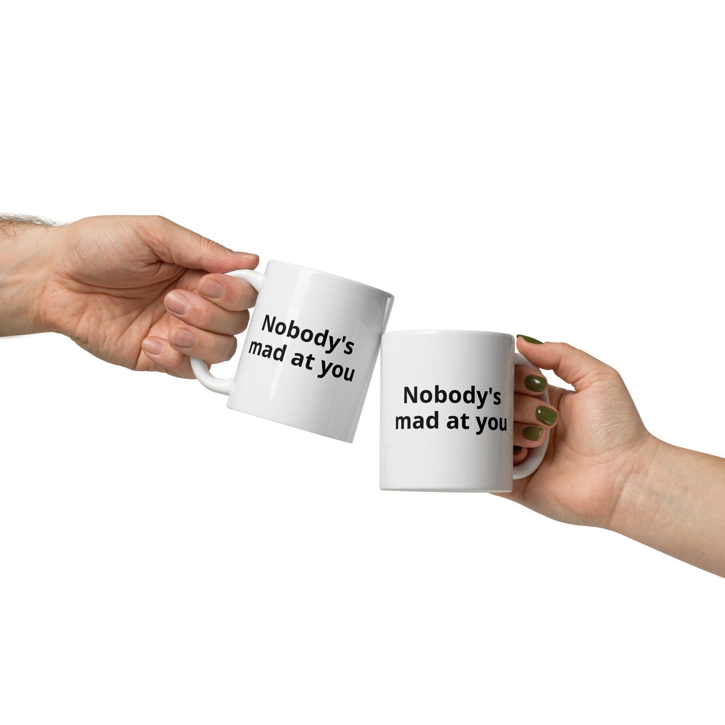 Nobody's Mad At You White Glossy Mug