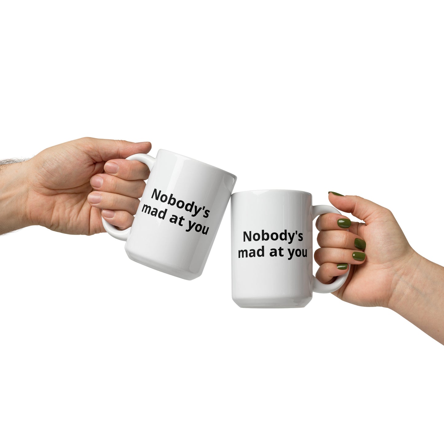 Nobody's Mad At You White Glossy Mug